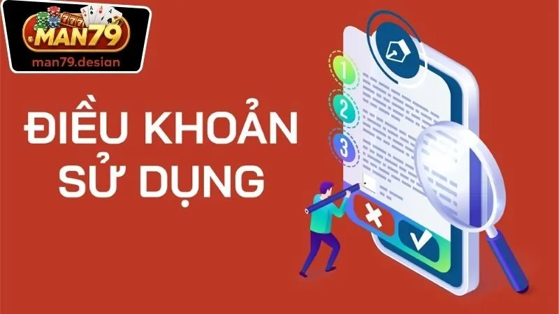 Điều Khoản Sử Dụng - Nắm Rõ Về Quyền Lợi Và Trách Nhiệm 2 Các quy định chung trong điều khoản sử dụng của Man79